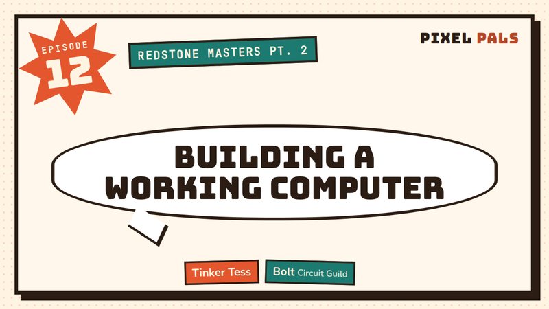 Pixel Pals thumbnail: EP 12 · Building a Working Computer