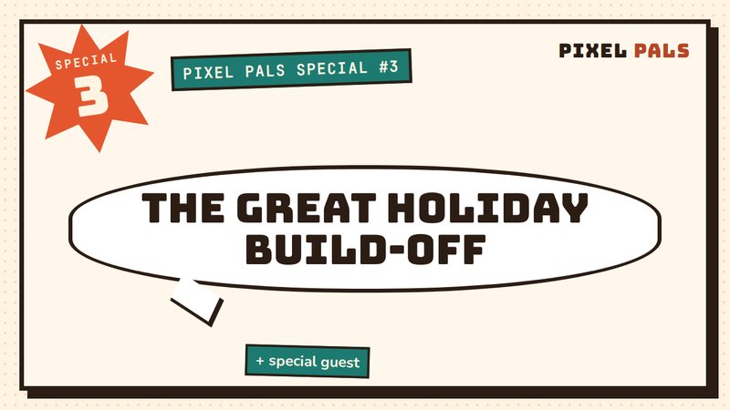 Pixel Pals thumbnail: Special #3 · The Great Holiday Build-Off